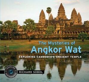The Mysteries of Angkor Wat by Richard Sobol