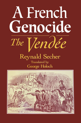 A French Genocide: The Vendee by Reynald Secher