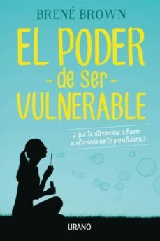 El poder de ser vulnerable by Brené Brown