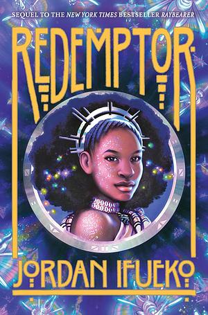 Redemptor (Raybearer Book 2): A Novel by Jordan Ifueko, Jordan Ifueko