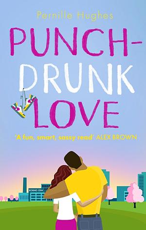 Punch-Drunk Love by Pernille Hughes