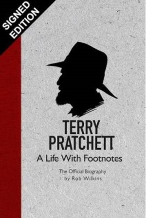 Terry Pratchett: A Life With Footnotes: The Official Biography by Rob Wilkins