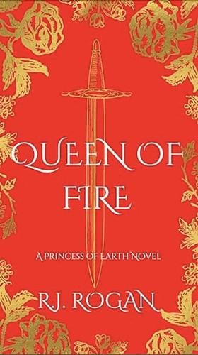 Queen of Fire by R.J. Rogan