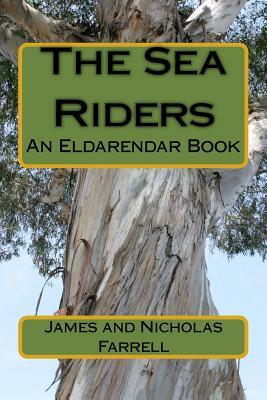 The Sea Riders: An Eldarendar Book by James Farrell, Nicholas Farrell