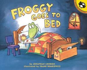 Froggy Goes to Bed by Jonathan London, Frank Remkiewicz