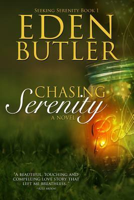 Chasing Serenity: Seeking Serenity Book 1 by Eden Butler