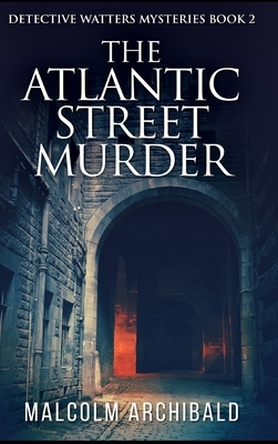 The Atlantic Street Murder by Malcolm Archibald