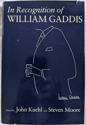 In Recognition of William Gaddis by John Kuehl, Steven Moore