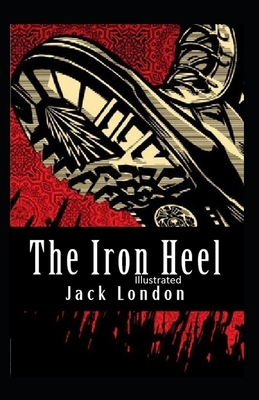 The Iron Heel Illustrated by Jack London