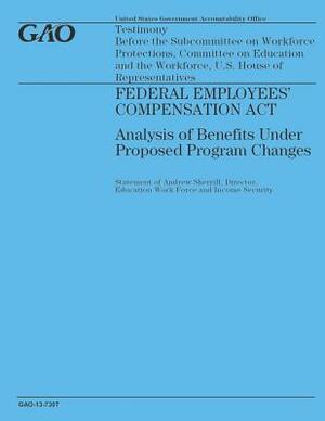 Federal Employees' Compensation Act: Analysis of Benefits Under Proposed Program by Government Accountability Office