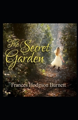 The Secret Garden Illustrated by Frances Hodgson Burnett