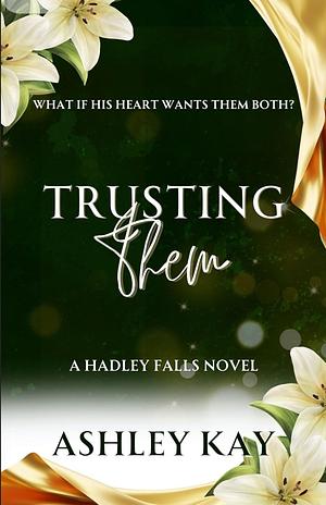 Trusting Them  by Ashley Kay