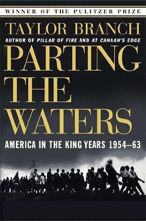 Parting the Waters: America in the King Years 1954-63 by Taylor Branch