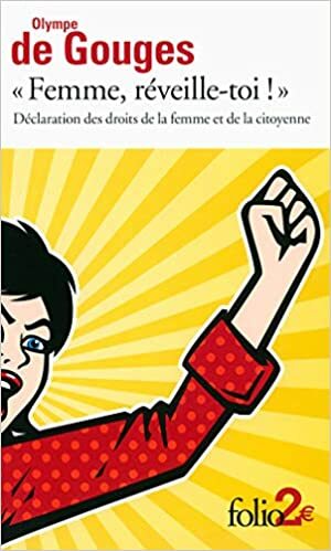 Femme, Réveille-toi! Déclaration des droits de la femme et de la citoyenne by Olympe de Gouges