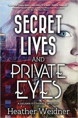 Secret Lives and Private Eyes by Heather Weidner