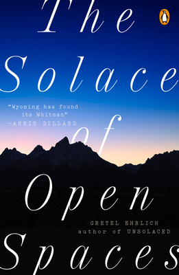 The Solace of Open Spaces by Gretel Ehrlich