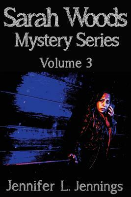 The Sarah Woods Mystery Series (Volume 3) by Jennifer L. Jennings