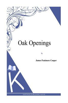 Oak Openings by J. Fenimore Cooper