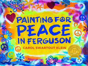 Painting for Peace in Ferguson by Carol Swartout Klein