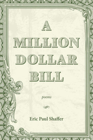 A Million-Dollar Bill by Eric Paul Shaffer