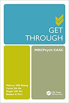 Get Through MRCPsych CASC by Roger C. M. Ho, Cyrus S. H. Ho, Basant K. Puri, Melvyn W. B. Zhang