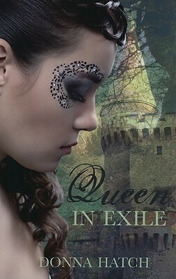 Queen in Exile by Donna Hatch