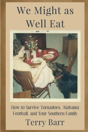 We Might As Well Eat by Terry Barr