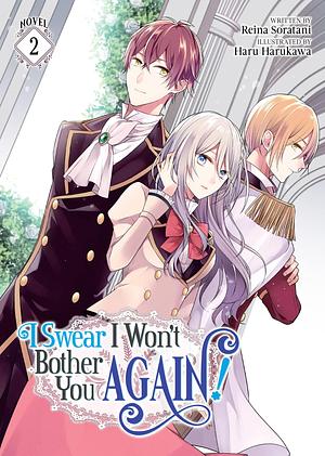 I Swear I Won't Bother You Again! (Light Novel) Vol. 2 by Haru Harukawa, Reina Soratani