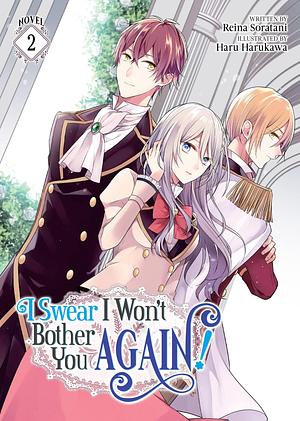 I Swear I Won't Bother You Again! (Light Novel) Vol. 2 by Reina Soratani, Haru Harukawa