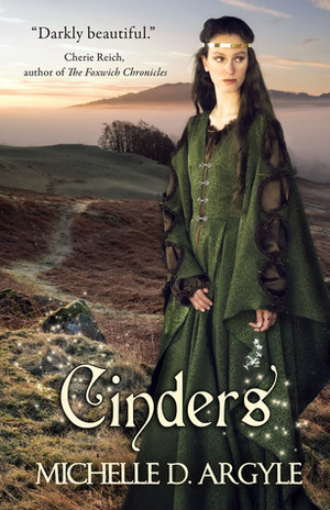 Cinders by Michelle D. Argyle