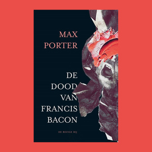De dood van Francis Bacon by Max Porter