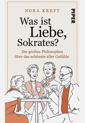 Was ist Liebe, Sokrates? by Nora Kreft