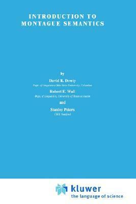 Introduction to Montague Semantics by David R. Dowty, Robert E. Wall