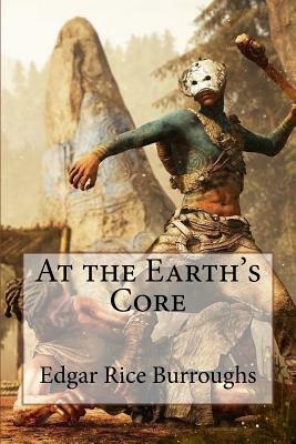 At the Earth's Core Edgar Rice Burroughs by Edgar Rice Burroughs