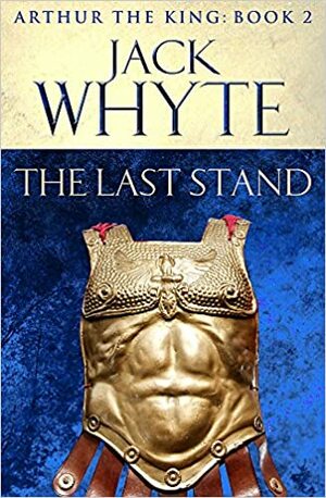 The Last Stand by Jack Whyte
