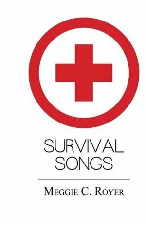 Survival Songs by Brian Felix, Meggie C. Royer