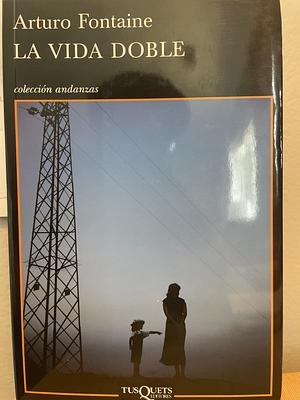 LA VIDA DOBLE by Arturo Fontaine, Megan McDowell