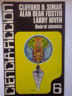 Umbral cósmico by Robert Silverberg, Gordon R. Dickson, Larry Niven, Judy-Lynn del Rey, Vernor Vinge, Néstor Goldar, Antonio-Prometeo Moya, Balaguer, Clifford D. Simak, R.A. Lafferty, Alan Dean Foster