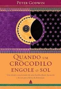 Quando um Crocodilo Engole o Sol by Peter Godwin