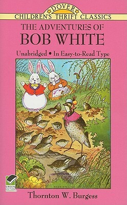 The Adventures of Bob White by Thornton W. Burgess