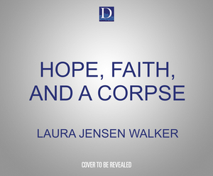 Hope, Faith, and a Corpse by Laura Jensen Walker