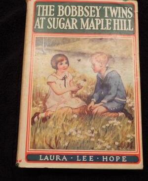 The Bobbsey Twins at Sugar Maple Hill by Laura Lee Hope
