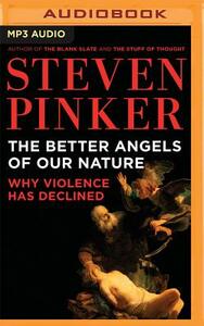 The Better Angels of Our Nature: Why Violence Has Declined by Steven Pinker
