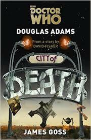 Doctor Who: City of Death by Douglas Adams, David Fisher, James Goss