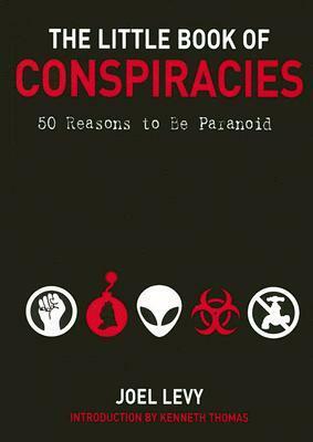 The Little Book of Conspiracies: A Paranoiac's Pocket Guide by Kenneth Thomas, Joel Levy