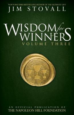 Wisdom for Winners Volume Three: An Official Publication of the Napoleon Hill Foundation by Jim Stovall
