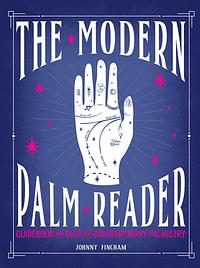 The Modern Palm Reader: Guidebook And Deck For Contemporary Palmistry by Johnny Fincham