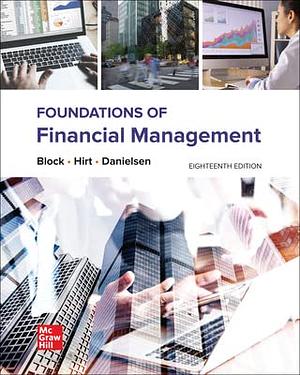 Foundations of Financial Management by Stanley B. Block, Geoffrey A. Hirt, Bartley R. Danielsen