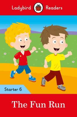 The Fun Run - Ladybird Readers Starter Level 6 by Ladybird