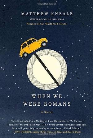 When We Were Romans: A Novel by Matthew Kneale